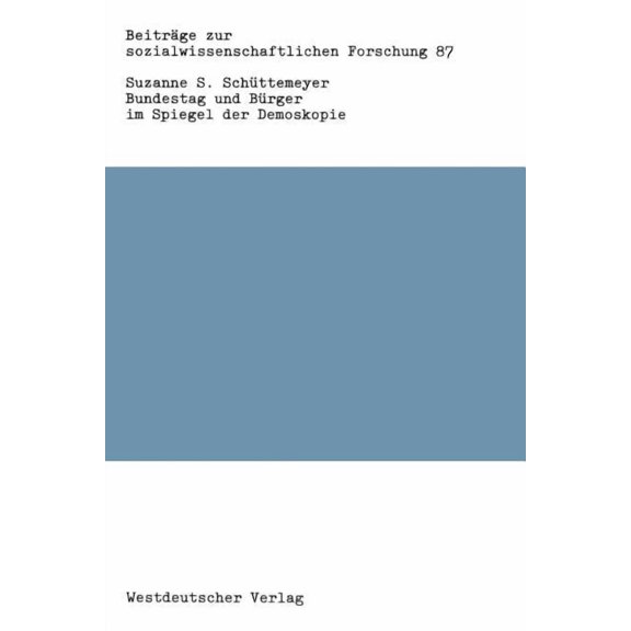 BeitrÃ¤ge Zur Sozialwissenschaftlichen Fo Bundestag Und BÃ¼rger Im Spiegel Der Demoskopie: Eine SekundÃ¤ranalyse Zur Parlamentarismusperzeption in Der Bundesrepubli, Book 87, (Paperback)
