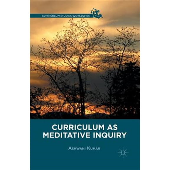 Pre-Owned Curriculum Studies Worldwide: Curriculum as Meditative Inquiry (Paperback)