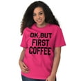 thumbnail image 4 of Ok But First Coffee Caffeine Java Latte Women's Plus Size Graphic Tee Brisco Brands 2X, 4 of 5