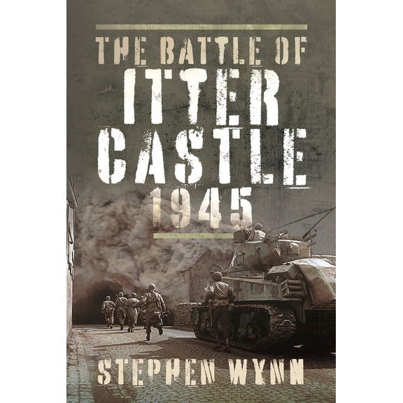The Battle of Itter Castle, 1945, (Hardcover)