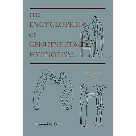 The Encyclopedia of Genuine Stage Hypnotism : For Magicians