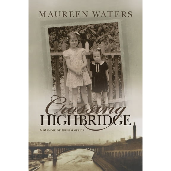 Irish Studies: Crossing Highbridge: A Memoir of Irish America (Paperback)