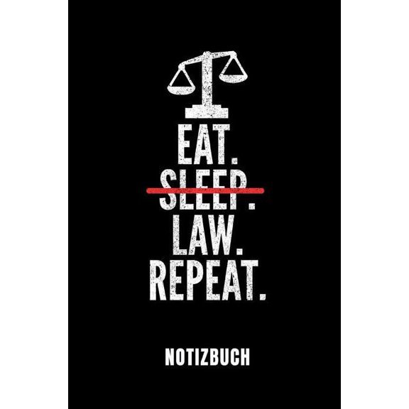 Eat. Sleep. Law. Repeat. Notizbuch: Ein Schönes Notizbuch Mit 110 Linierten Seiten Für Jemanden, Der Jurastudent Ist - Ideal Für Notizen Zum Thema Jura Und Recht (Paperback)