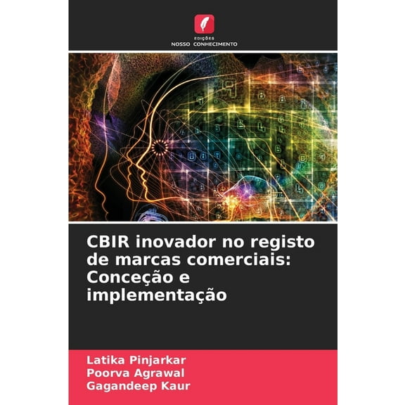 CBIR inovador no registo de marcas comerciais: ConceÃ§Ã£o e implementaÃ§Ã£o, (Paperback)