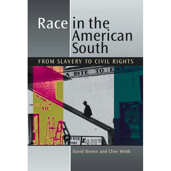 Race in the American South: From Slavery to Civil Rights (Paperback)