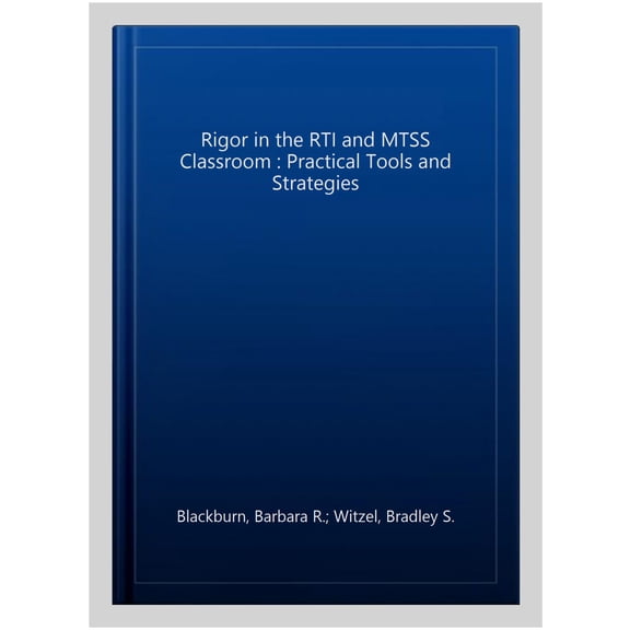 Pre-Owned Rigor in the RTI and MTSS Classroom: Practical Tools and Strategies (Paperback) 1138193380 9781138193383