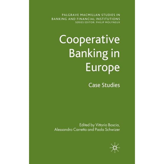 Palgrave MacMillan Studies in Banking an Cooperative Banking in Europe: Case Studies, (Paperback)