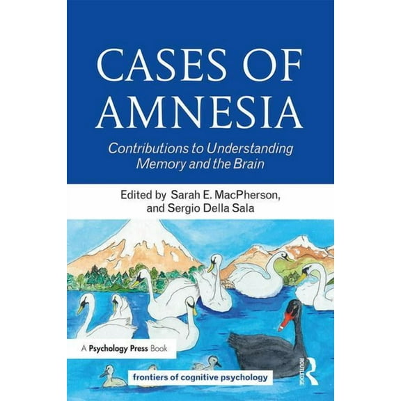Frontiers of Cognitive Psychology Cases of Amnesia: Contributions to Understanding Memory and the Brain, (Paperback)