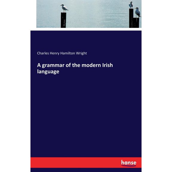 A grammar of the modern Irish language, (Paperback)