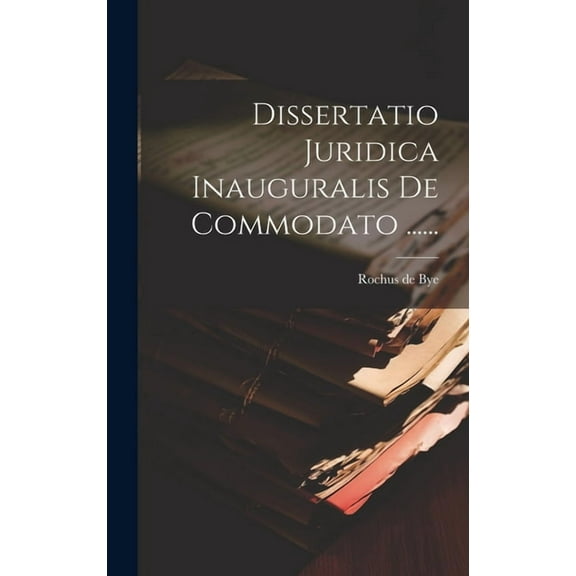 Dissertatio Juridica Inauguralis De Commodato ...... (Hardcover)