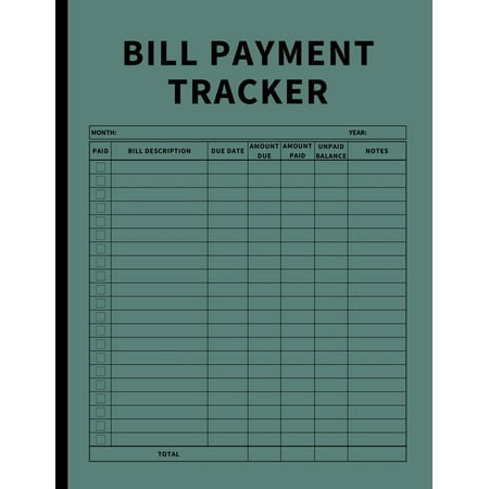 Bill Payment Tracker: Invoices Monthly Organizer and Annual Report for Small Business, Self Employed, and Personal Finance (Green) (Paperback)