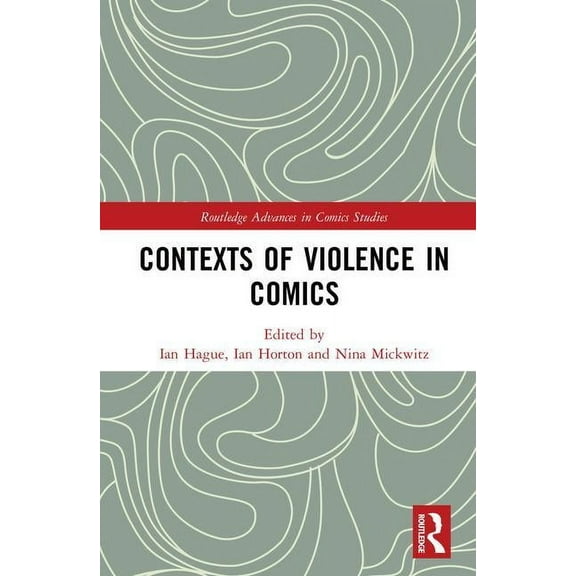 Routledge Advances in Comics Studies Contexts of Violence in Comics, (Hardcover)