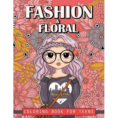 Fashion And Floral Coloring Book For Teens Cute Books Adults