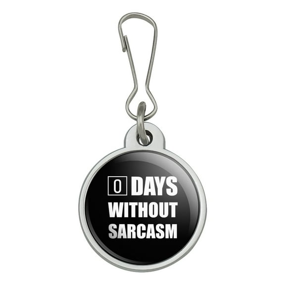 Days Without Sarcasm Equals Zero Funny Jacket Handbag Purse Luggage Backpack Zipper Pull Charm