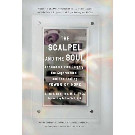 Pre-Owned The Scalpel and the Soul: Encounters with Surgery, the Supernatural, and the Healing Power of Hope (Paperback) 1585427136 9781585427130