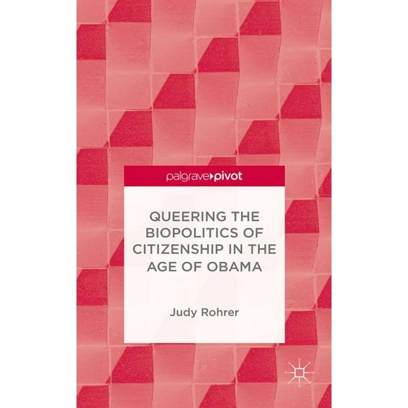 Queering the Biopolitics of Citizenship in the Age of Obama, (Hardcover)