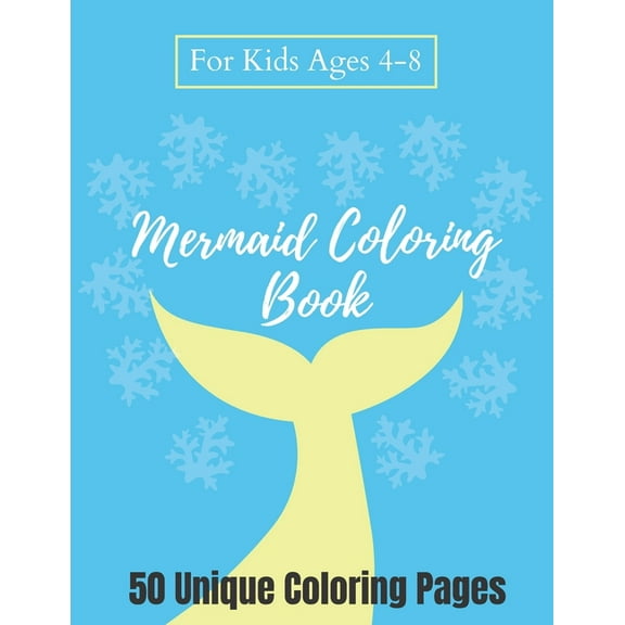 Mermaid Coloring Book For Kids Ages 4-8 - 50 Unique Coloring Pages: A Mermaid Coloring Book, The Perfect Gift for Toddler Boys and Girls - Blue Cover (Paperback)