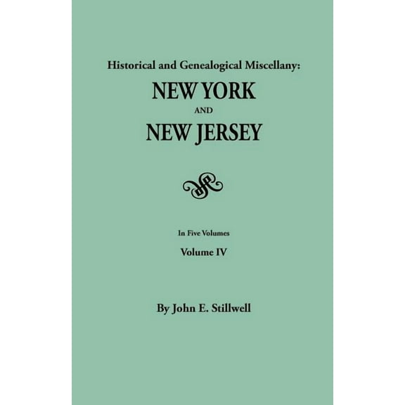 Historical and Genealogical Miscellany: New York and New Jersey. in Five Volumes. Volume IV, (Paperback)