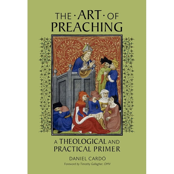 The Art of Preaching: A Theological and Practical Primer, (Paperback)