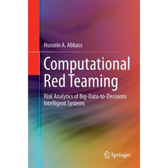 Pre-Owned Computational Red Teaming: Risk Analytics of Big-Data-To-Decisions Intelligent Systems (Paperback)