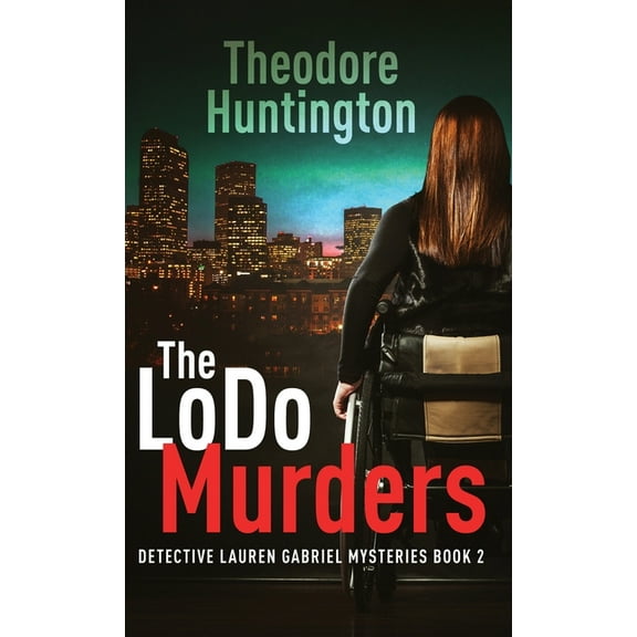 Detective Lauren Gabriel Mysteries: The LoDo Murders (Hardcover)