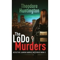 Detective Lauren Gabriel Mysteries: The LoDo Murders (Hardcover)