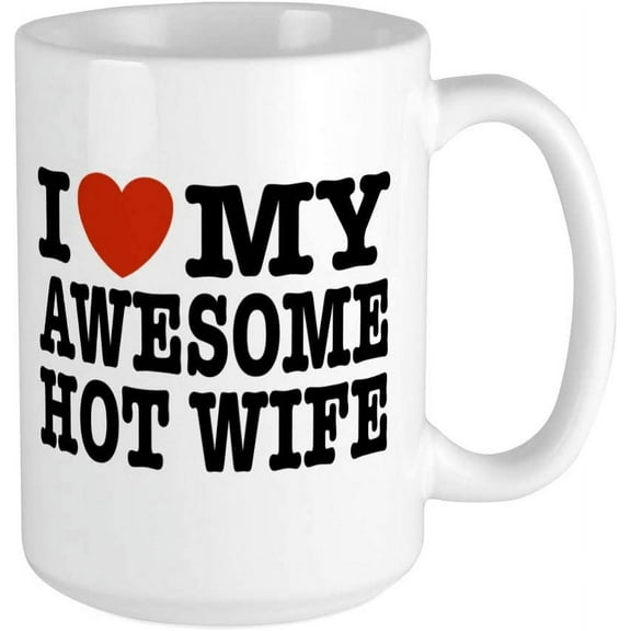 I Love My Awesome Hot Wife Large Mug Ceramic Coffee Mug, Tea Cup 15 oz