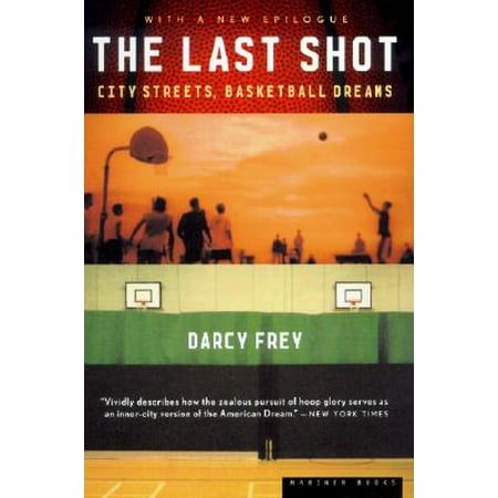 The Last Shot : City Streets, Basketball Dreams (Our Last Best Shot)