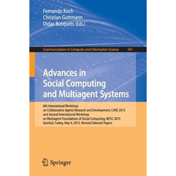 Pre-Owned Communications in Computer and Information Science: Advances in Social Computing and Multiagent Systems: 6th International Workshop on Collaborative Agents Research and Development, Care 2015 and Seco