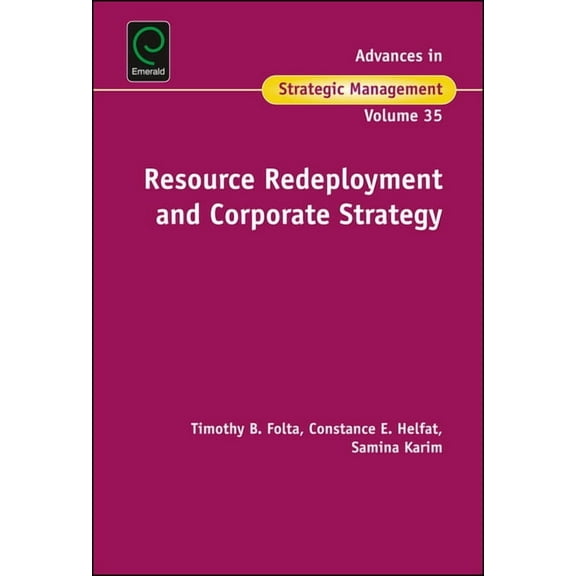 Advances in Strategic Management Resource Redeployment and Corporate Strategy, Book 35, (Hardcover)