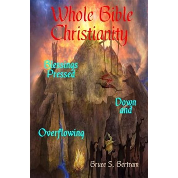 Whole Bible Christianity: Blessings Pressed Down and Overflowing