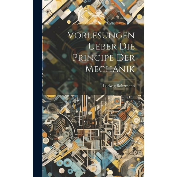 Vorlesungen Ueber Die Principe Der Mechanik (Hardcover)