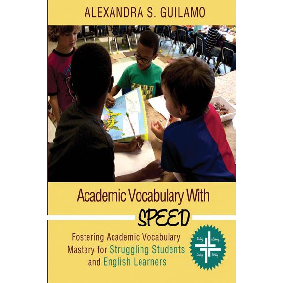 Academic Vocabulary with SPEED: : Fostering Academic Vocabulary Mastery for English Learners and Struggling Students, (Paperback)