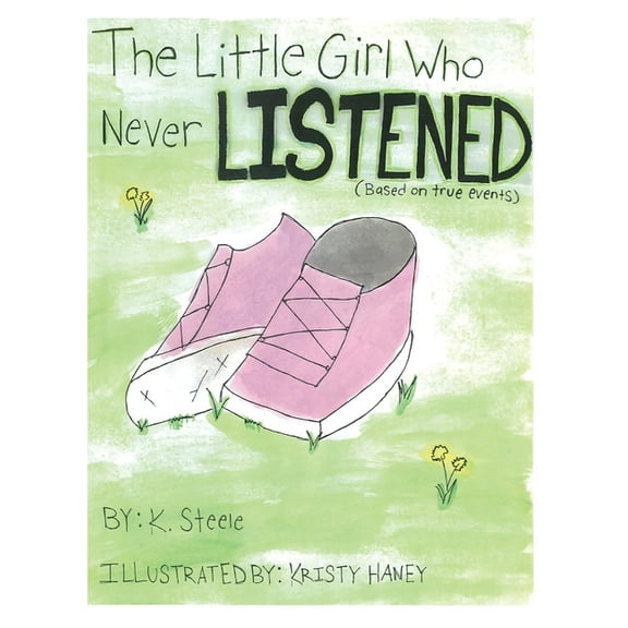 The Little Girl Who Never Listened, (Hardcover)
