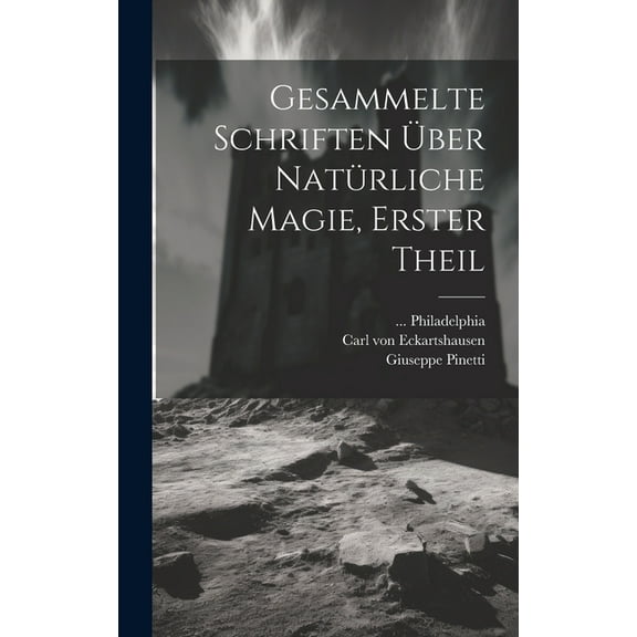 Gesammelte Schriften Ã¼ber natÃ¼rliche Magie, Erster Theil, (Hardcover)