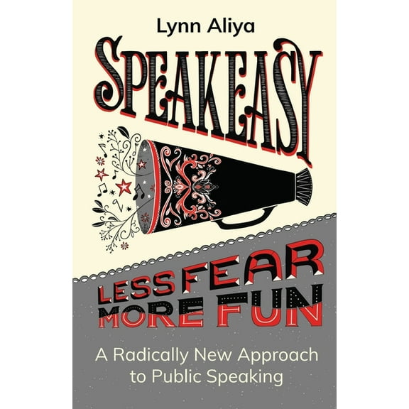 Speakeasy: A Radically New Approach to Public Speaking, (Paperback)