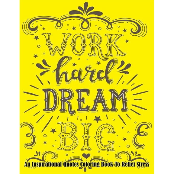 An Inspirational Quotes Coloring Book To Relief Stress : Turn your stress into success! An Inspirational Quote Coloring Book Book with Motivational Sayings and Positive Affirmations for Confidence and Relaxation (Paperback)