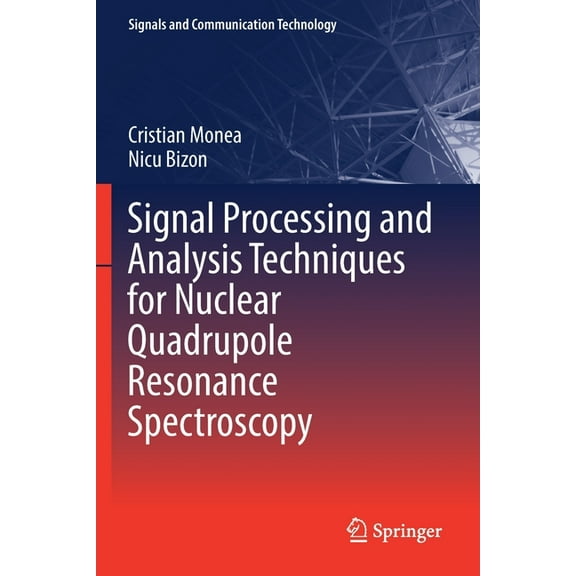 Signals and Communication Technology Signal Processing and Analysis Techniques for Nuclear Quadrupole Resonance Spectroscopy, (Paperback)