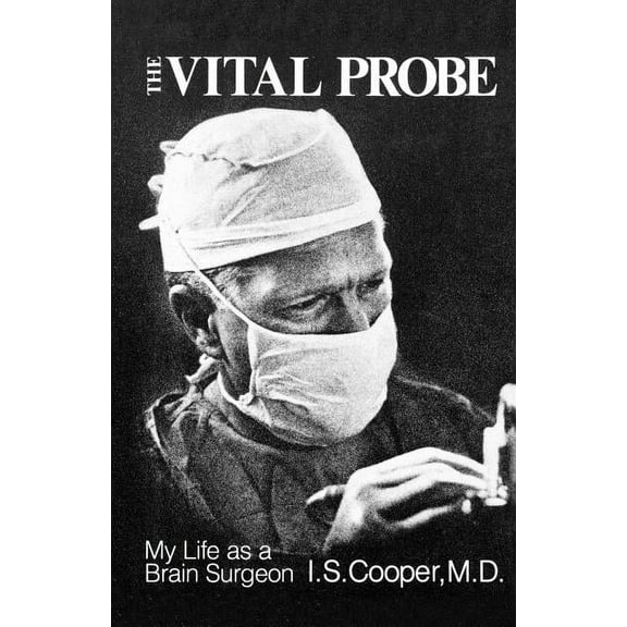 The Vital Probe: My Life as a Brain Surgeon, (Paperback)