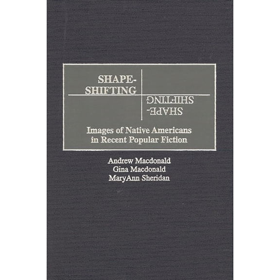 Contributions to the Study of Popular Cu Shape-Shifting: Images of Native Americans in Recent Popular Fiction, (Hardcover)