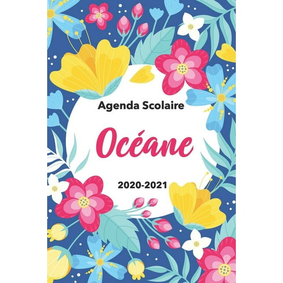 Océane: Agenda Scolaire 2020-2021: Agenda semainier et journalier Emploi du temps Cadeau prénom, Prénom agenda personnalisé. (Paperback)