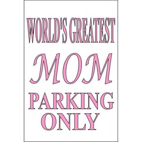 212 Main LPO1597 8 x 11 in. Worlds Greatest Mom Parking Sign