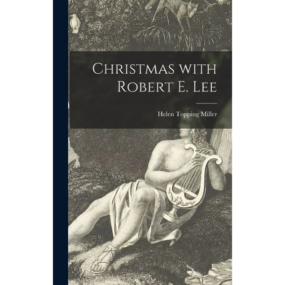 Christmas With Robert E. Lee, (Hardcover)