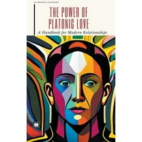 The Power of Platonic Love: A Handbook for Modern Relationships, (Paperback)