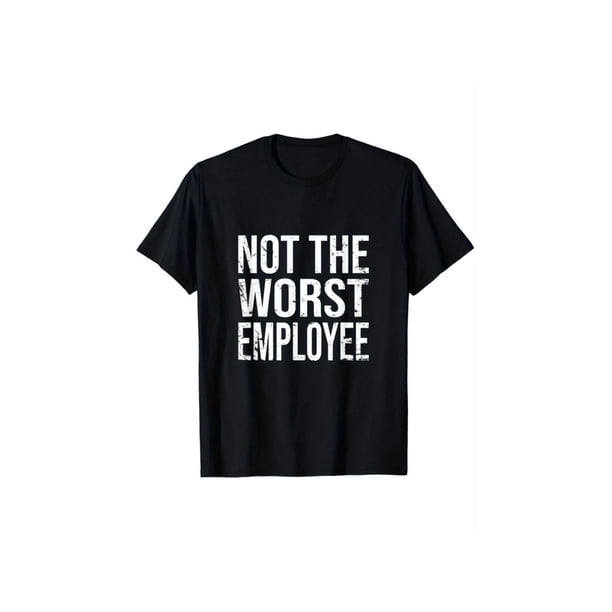 Funny Not The Worst employee Graphic T Shirt unisex Casual Round Neck 100 Cotton Lightweight Breathable For everyday Wear