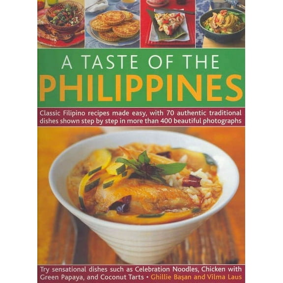 A Taste of the Philippines : Classic Filipino recipes made easy with 70 authentic traditional dishes shown step-by-step in beautiful photographs. (Paperback)