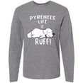 thumbnail image 3 of Inktastic Pyrenees Life is Ruff Great Pyrenees Long Sleeve T-Shirt, 3 of 5