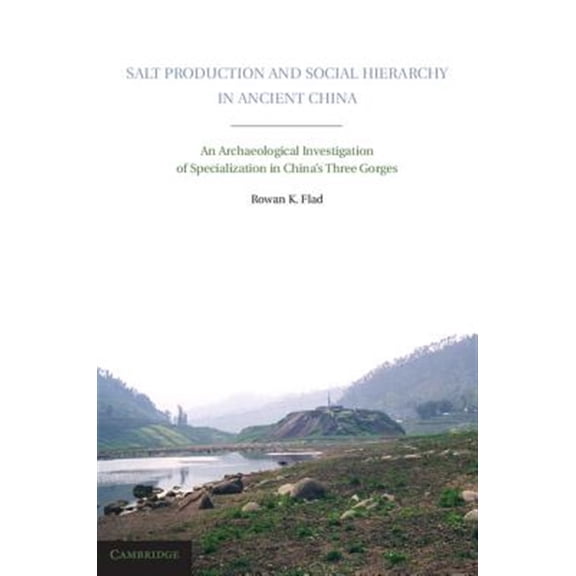 Pre-Owned Salt Production and Social Hierarchy in Ancient China: An Archaeological Investigation of Specialization in China's Thre, (Hardcover)