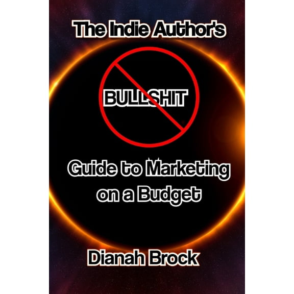 An Indie Author's Guide The Indie Author's No Bullshit Guide to, (Paperback)