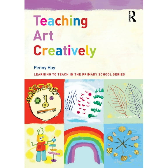 Learning to Teach in the Primary School: Teaching Art Creatively (Paperback)